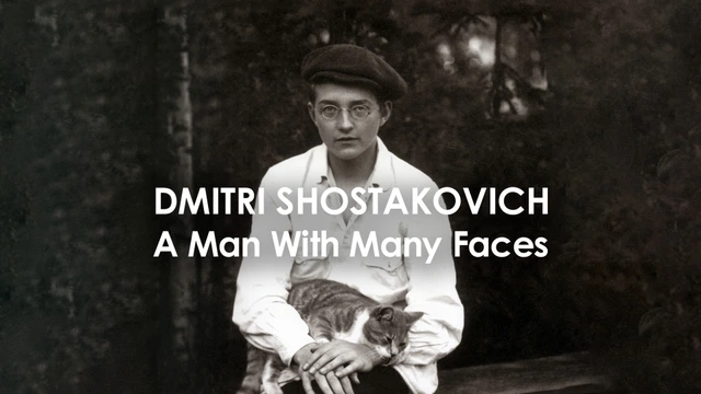 Dmitri Shostakovich: A Man of Many Faces