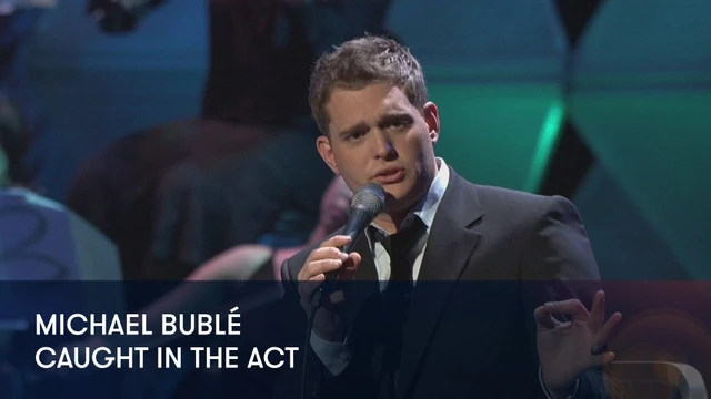 Michael Bublé - Caught In The Act