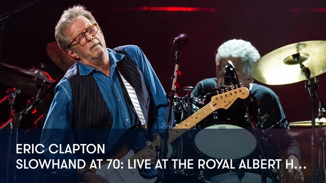 Eric Clapton - Slowhand at 70: Live at the Royal Albert Hall