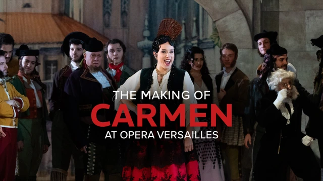 The Making of Carmen at Opera Versailles