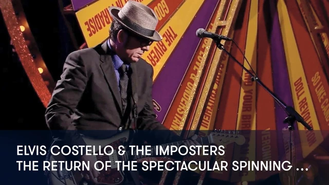 Elvis Costello & The Imposters - The Return Of The Spectacular Spinning Songbook