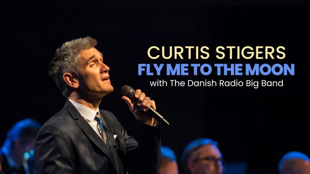 Fly Me to the Moon: Curtis Stigers with The Danish Radio Big Band