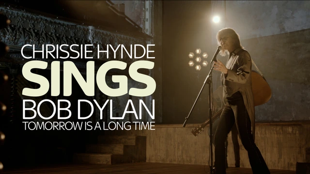 Tomorrow is a Long Time: Chrissie Hynde Sings Bob Dylan
