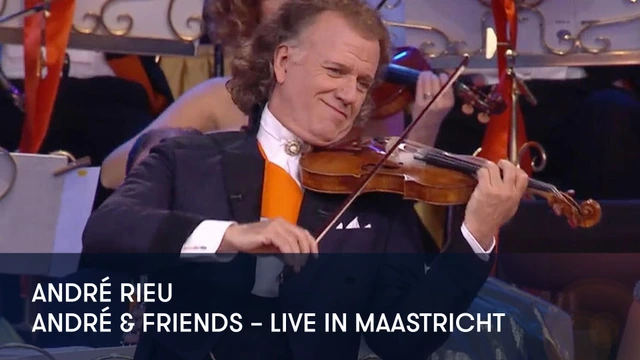 André Rieu  - André & Friends – Live In Maastricht