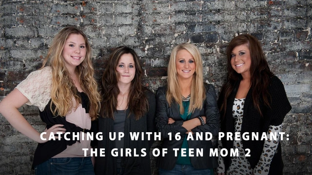 Catching Up With 16 and Pregnant: The Girls of Teen Mom
