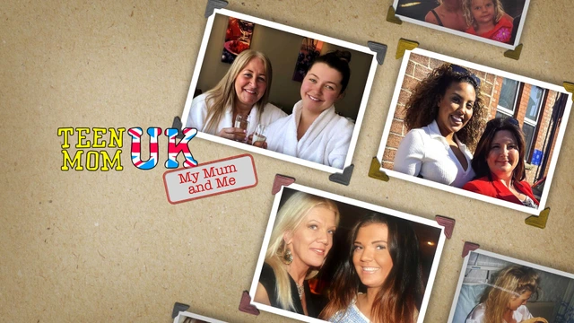 Teen Mom UK: My Mum and Me