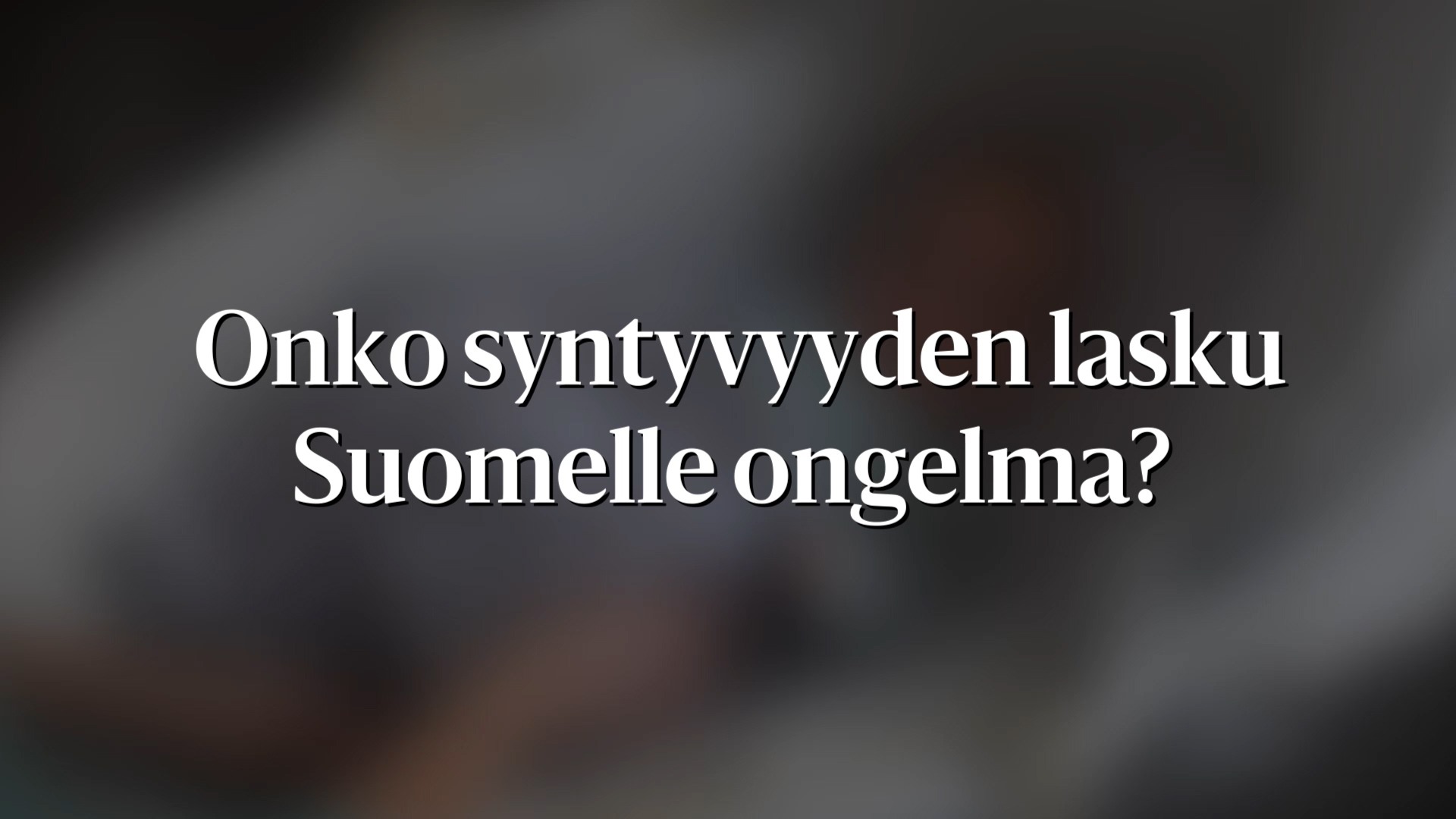 Puolueet vastaavat: Onko syntyvyyden lasku Suomelle ongelma?