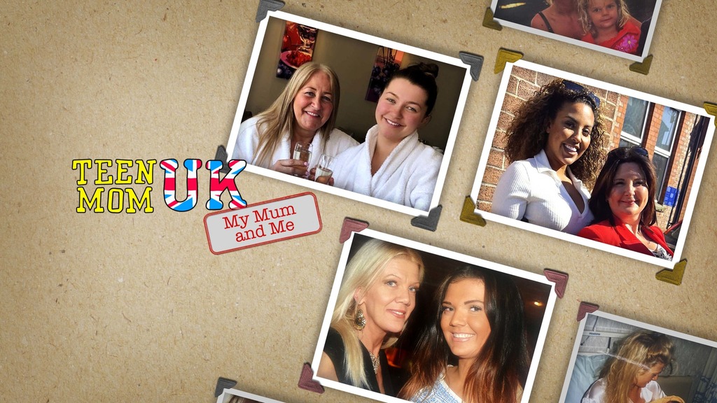 Teen Mom UK: My Mum and Me